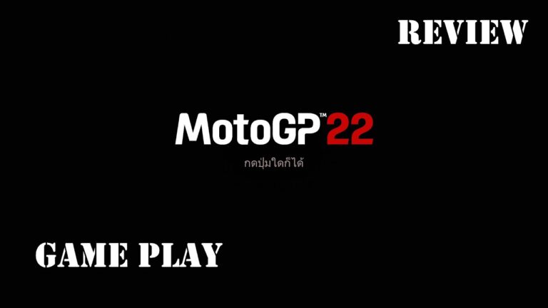 รีวิวเกม MotoGP 22 ต่างกับ 21 ยังไง ?